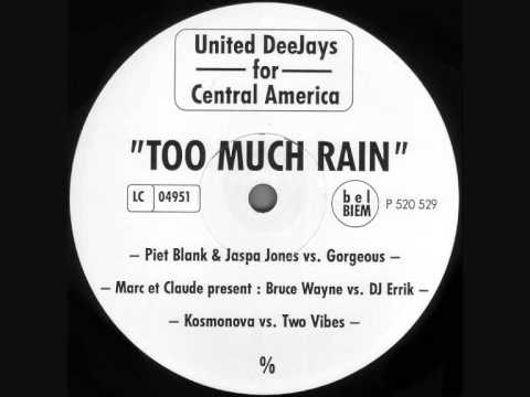 Youtube: United Djs For Central America - Too Much Rain (Piet Blank & Jaspa Jones Vs. Gorgeous Remix) 1998