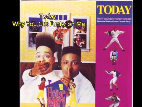 Youtube: Today /  Why You Get Funky on Me