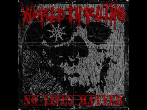 Youtube: World In Ruins - No Lives Matter EP