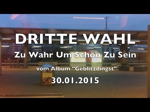 Youtube: DRITTE WAHL - Zu Wahr Um Schön Zu Sein