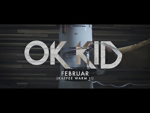 Youtube: OK KID - Februar (Kaffee warm 2)