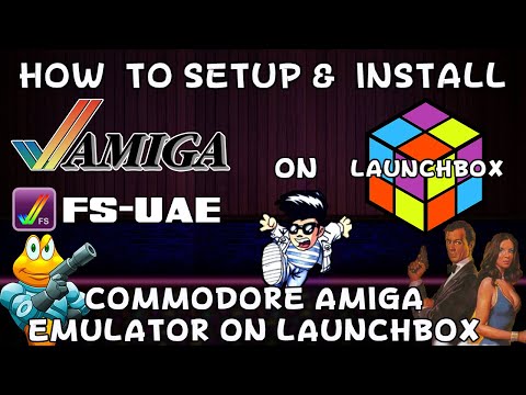 Youtube: How To Setup & Install FS-UAE (Commodore Amiga Emulator) on Launchbox! - DonellHD