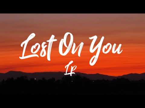 Youtube: LP - Lost On You (Lyrics)
