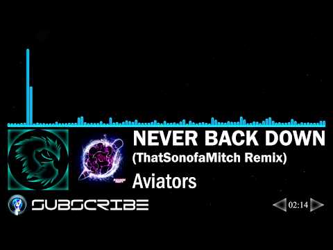 Youtube: Never Back Down (ThatSonofaMitch Remix) - Aviators (Balloon Party - 100 NFC)