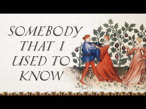 Youtube: Somebody That I Used To Know (Bardcore | Medieval Style Cover with Vocals)