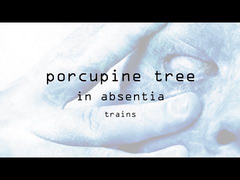 Youtube: Porcupine Tree - Trains (Remastered) (from In Absentia)