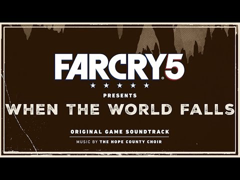 Youtube: Far Cry 5 Presents: When the World Falls (Original Game Soundtrack)  |  The Hope County Choir