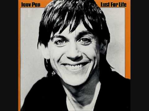 Youtube: Iggy pop-Lust for life-Some weird sin