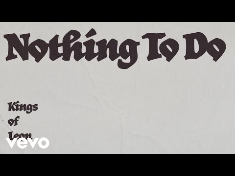 Youtube: Kings Of Leon - Nothing To Do (Lyric Video)