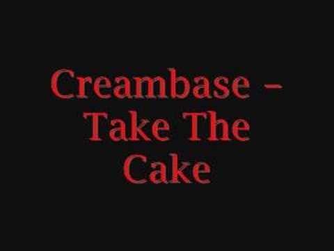 Youtube: Creambase - Take The Cake