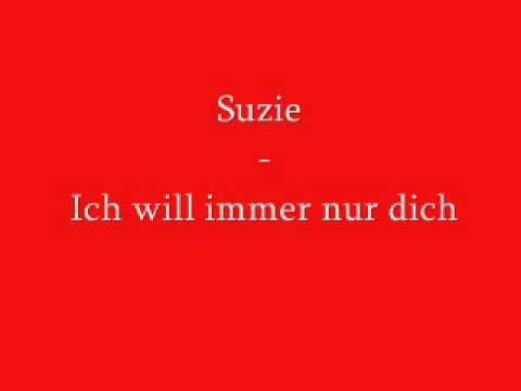 Youtube: Suzie -  Ich will immer nur dich