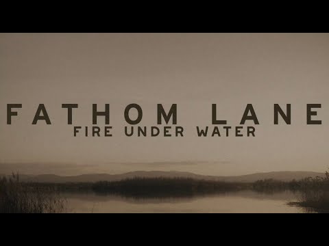 Youtube: Fathom Lane - Fire Under Water (OFFICIAL LYRIC VIDEO)