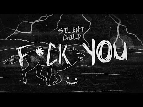 Youtube: Silent Child - F**k You (Lyric Video)