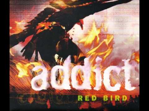 Youtube: Addict - Red Bird