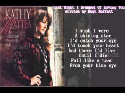 Youtube: Kathy Mattea - Last Night I Dreamed Of Loving You ( + lyrics 1992)