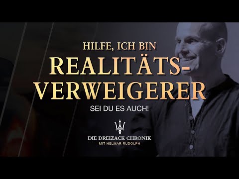 Youtube: HILFE, ich bin Realitätsverweigerer. Sei du es auch!