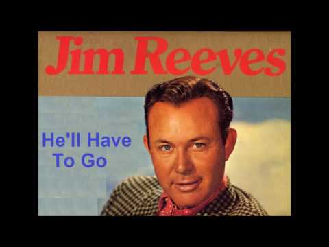 Youtube: Jim Reeves  -  He'll Have To Go