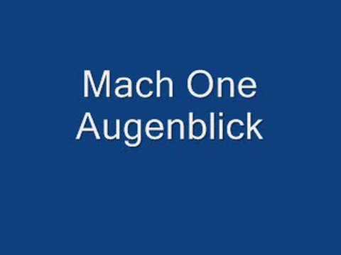 Youtube: Mach One - Augenblick