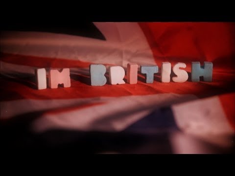 Youtube: Professor Elemental  -  I'm British    (Dir: Moog Gravett)