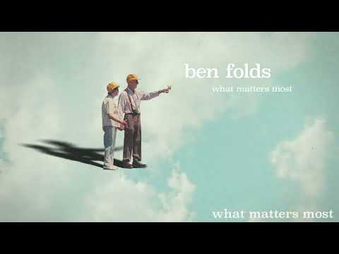 Youtube: Ben Folds - "What Matters Most" [Official Audio]
