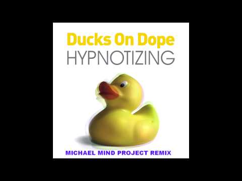 Youtube: Ducks On Dope - Hypnotizing (Michael Mind Project Remix)