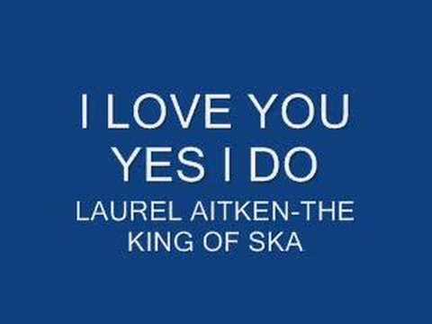 Youtube: I love you yes i do - Laurel Aitken