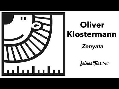 Youtube: Oliver Klostermann - Zenyata (Feines Tier 009)