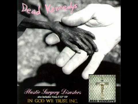 Youtube: Dead Kennedys (Plastic Surgery Disasters/In god We Trust) - Tracks 1-6