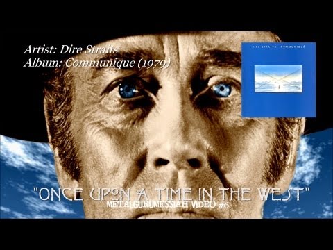 Youtube: Dire Straits - Once Upon A Time In The West (1979) (Remaster)