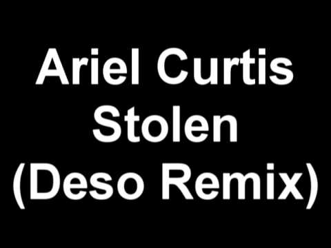 Youtube: Ariel Curtis - Stolen (Deso Remix).mpg