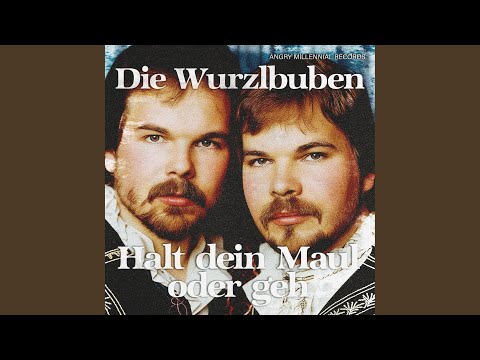 Youtube: Halt dein Maul oder geh (feat. Die Wurzlbuben)