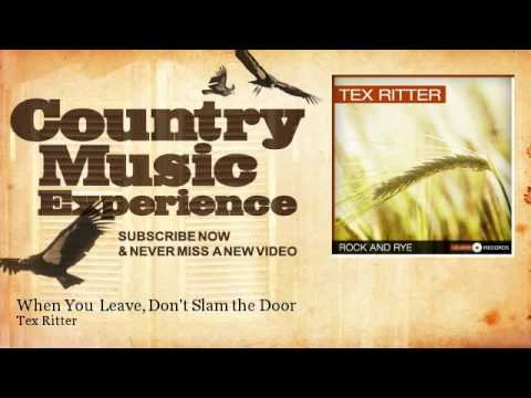 Youtube: Tex Ritter - When You Leave, Don't Slam the Door - Country Music Experience