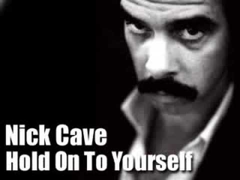 Youtube: Nick Cave - Hold On To Yourself