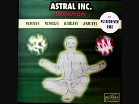 Youtube: Astral Inc. - Remember (Pulsedriver Remix)