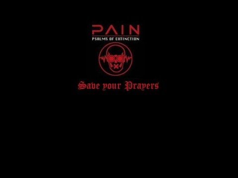 Youtube: Pain - Save your Prayers