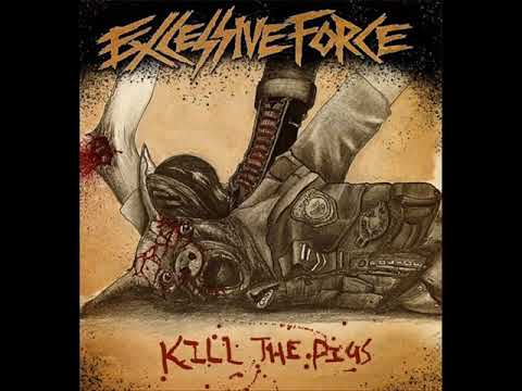 Youtube: Excessive Force - Kill The Pigs EP