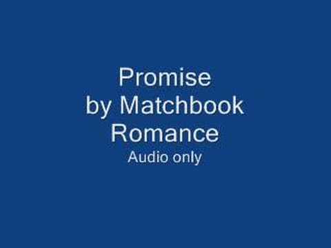 Youtube: Promise - Matchbook Romance