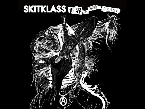 Youtube: Skitklass -  世界の平等さようなら (Sekaino Byoudou Sayonara) EP