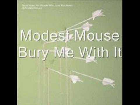 Youtube: Modest Mouse-Bury Me With It
