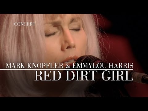 Youtube: Mark Knopfler & Emmylou Harris - Red Dirt Girl (Real Live Roadrunning | Official Live Video)