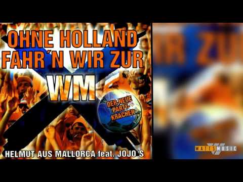 Youtube: Helmut aus Mallorca fest. Die Jojo's - Ohne Holland (Fahr'n wir zur WM)