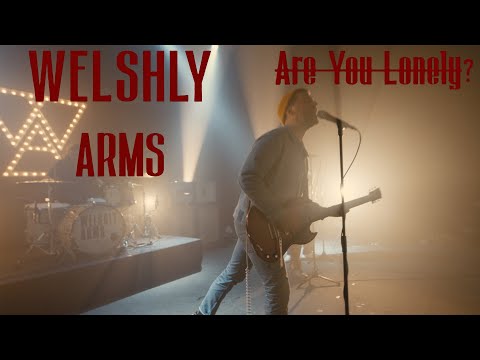 Youtube: Welshly Arms - "Are You Lonely?" (Official Music Video)