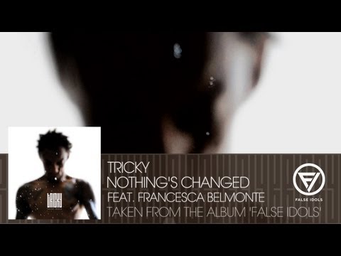 Youtube: Tricky - 'Nothing's Changed' feat. Francesca Belmonte