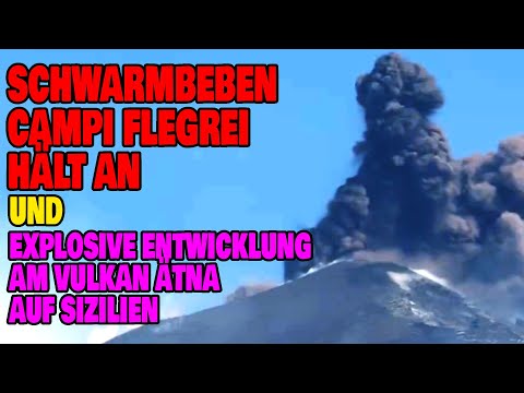 Youtube: Schwarmbeben Campi Flegrei hält an und Explosive Entwicklung am Vulkan Ätna auf Sizilien