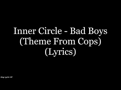 Youtube: Inner Circle - Bad Boys (Theme From Cops) (Lyrics HD)