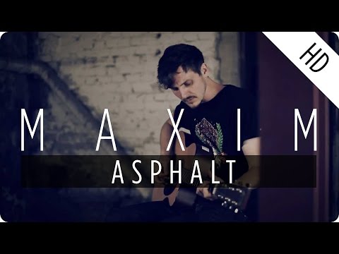Youtube: MAXIM - "ASPHALT " (Acoustic Version)