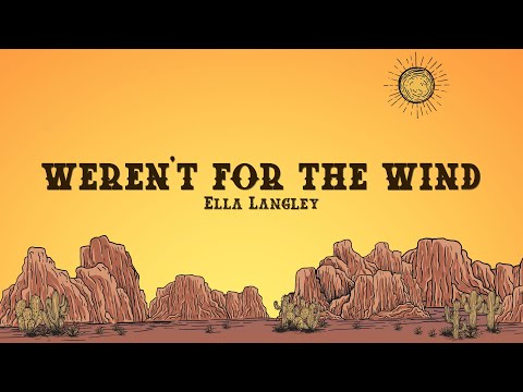 Youtube: Ella Langley - weren't for the wind (Lyrics)