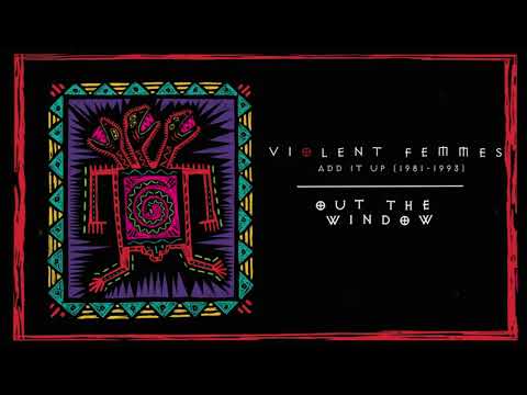 Youtube: Violent Femmes - Out the Window (Official Audio)