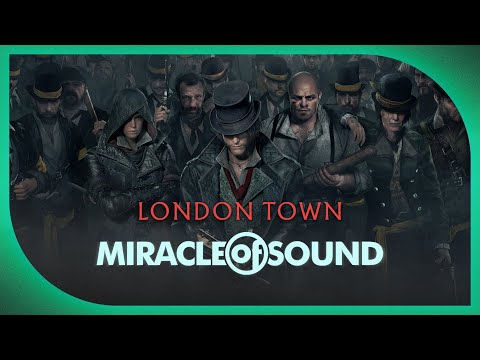 Youtube: LONDON TOWN by Miracle Of Sound (Assassin's Creed Syndicate)