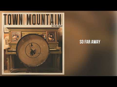 Youtube: Town Mountain - "So Far Away" [Official Audio]